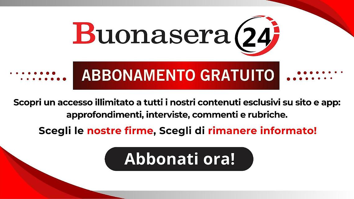 Solo per TE l'abbonamento GRATUITO a Buonasera24