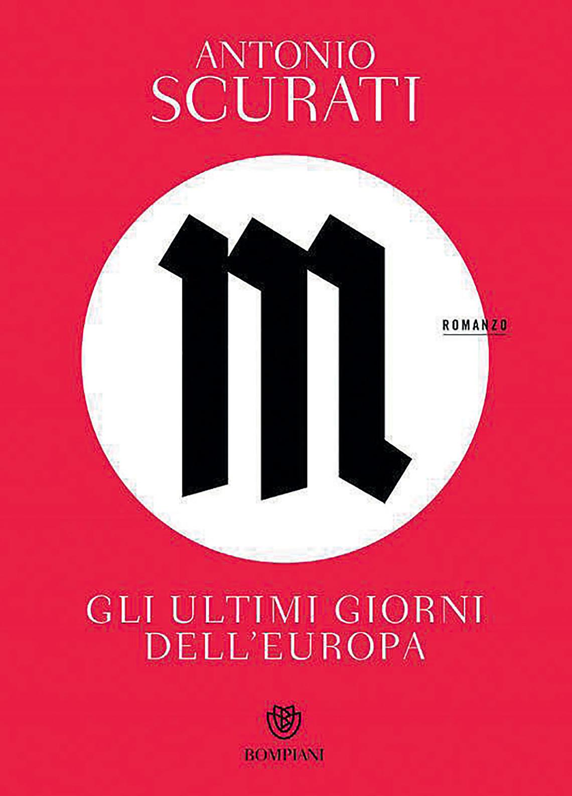 ANTONIO SCURATI - &ldquo;M - Gli ultimi giorni dell&rsquo;Europa&rdquo; - Bompiani