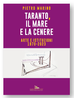 "Taranto, il mare e la cenere": l'ultima opera di Pietro Marino su arte e istituzioni pugliesi