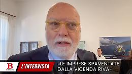 «Le imprese spaventate dalla vicenda Riva»