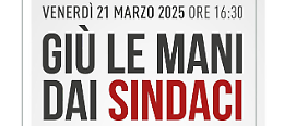 “Giù le mani dai sindaci”, i Primi cittadini si mobilitano contro la norma che limita la candidatura alle regionali