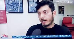 La versione del corriere: «Ho avuto paura». Ciraci: «Faremo chiarezza»