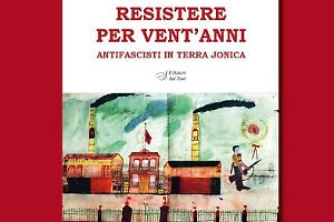 Taranto riscopre gli eroi dimenticati dell'antifascismo jonico nel volume "Resistere per vent'anni"