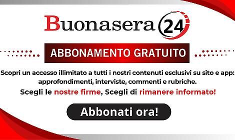 Solo per TE l'abbonamento GRATUITO a Buonasera24