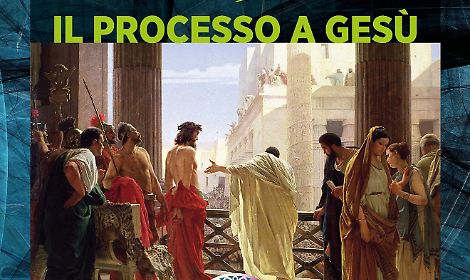 "Il processo a Ges&ugrave;": il convegno 